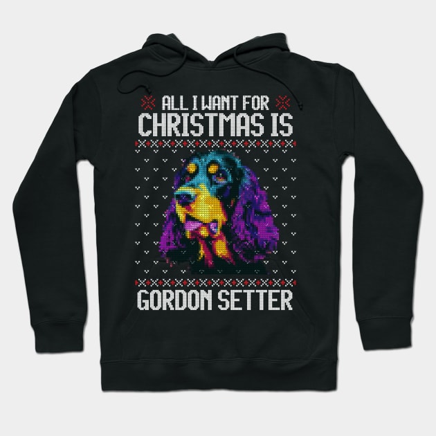 All I Want for Christmas is Gordon Setter - Christmas Gift for Dog Lover Hoodie by Ugly Christmas Sweater Gift